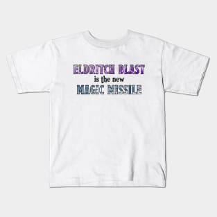 Eldritch Blast is the new Magic Missle Kids T-Shirt